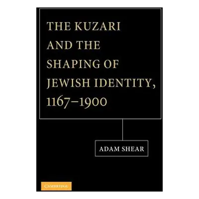 "The Kuzari and the Shaping of Jewish Identity, 1167-1900" - "" ("Shear Adam")