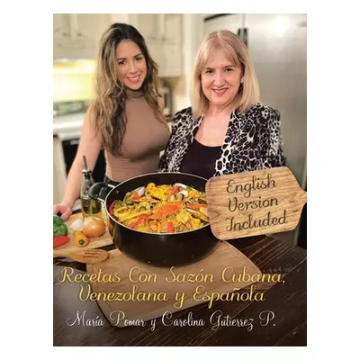 "Recetas con Sazn Cubana, Venezolana y Espaola (English and Spanish Edition)" - "" ("Pomar Mara"