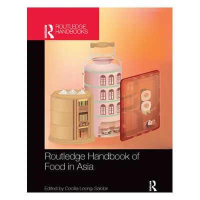 "Routledge Handbook of Food in Asia" - "" ("Leong-Salobir Cecilia")