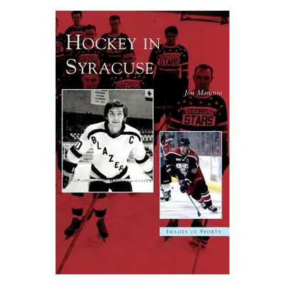 "Hockey in Syracuse" - "" ("Mancuso Jim")