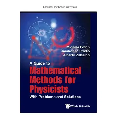 "Guide to Mathematical Methods for Physicists, A: With Problems and Solutions" - "" ("Petrini Mi