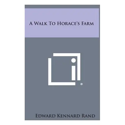 "A Walk to Horace's Farm" - "" ("Rand Edward Kennard")