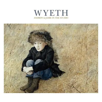 "Wyeth: Andrew and Jamie in the Studio" - "" ("Standring Timothy J.")