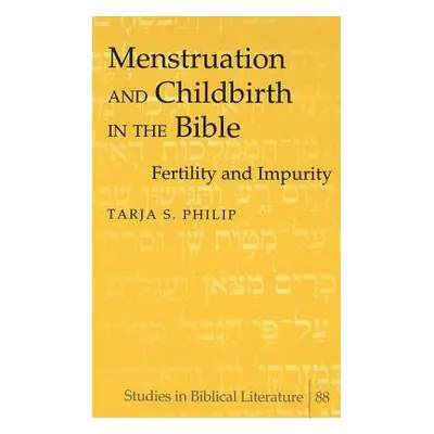 "Menstruation and Childbirth in the Bible; Fertility and Impurity" - "" ("Philip Tarja S.")