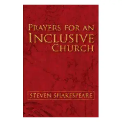 "Prayers for an Inclusive Church" - "" ("Shakespeare Steven")