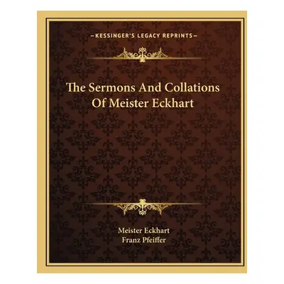 "The Sermons And Collations Of Meister Eckhart" - "" ("Eckhart Meister")