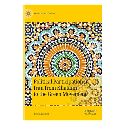 "Political Participation in Iran from Khatami to the Green Movement" - "" ("Rivetti Paola")