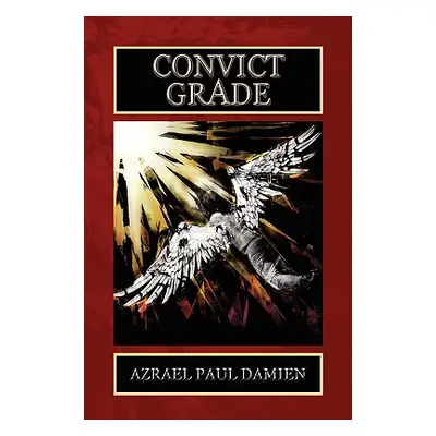 "Convict Grade" - "" ("Damien Azrael Paul")