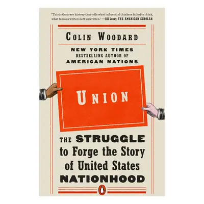 "Union: The Struggle to Forge the Story of United States Nationhood" - "" ("Woodard Colin")