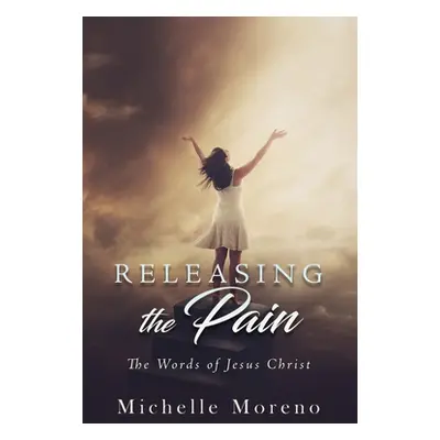 "Releasing the Pain" - "" ("Moreno Michelle")