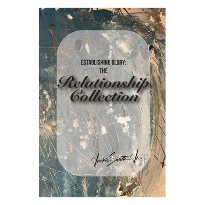 "Establishing Glory: The Relationship Collection" - "" ("Smith Jackie Jr.")