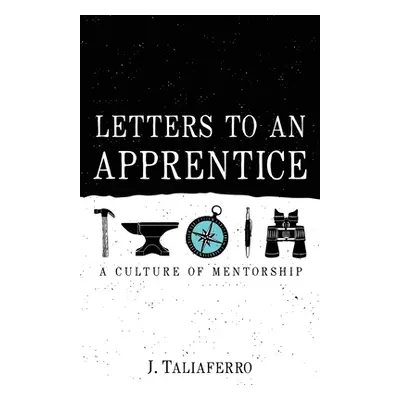 "Letters to an Apprentice" - "" ("Taliaferro J.")