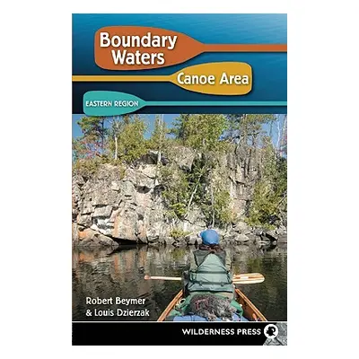 "Boundary Waters Canoe Area: Eastern Region" - "" ("Beymer Robert")