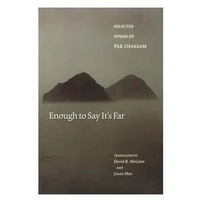 "Enough to Say It's Far: Selected Poems of Pak Chaesam" - "" ("Pak Chaesam")