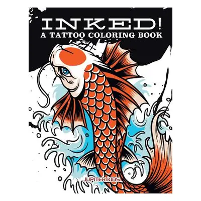 "Inked! A Tattoo Coloring Book" - "" ("Jupiter Kids")