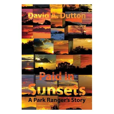 "Paid in Sunsets: A Park Ranger's Story" - "" ("Polytekton")