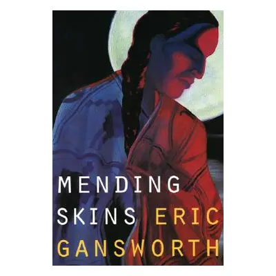 "Mending Skins" - "" ("Gansworth Eric")