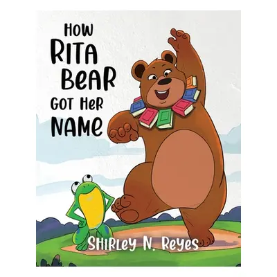 "How Rita Bear Got Her Name" - "" ("Reyes Shirley N.")