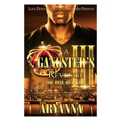 "A Gangster's Revenge 3: The Rise of a King" - "" ("Aryanna")