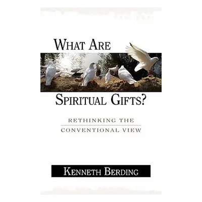 "What Are Spiritual Gifts?: Rethinking the Conventional View" - "" ("Berding Kenneth")