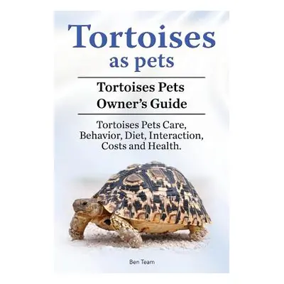 "Tortoises as Pets. Tortoises Pets Owners Guide. Tortoises Pets Care, Behavior, Diet, Interactio