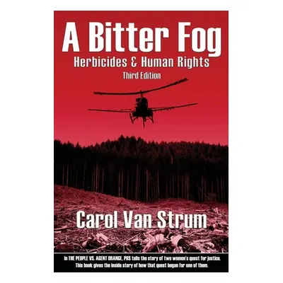 "A Bitter Fog: Herbicides & Human Rights" - "" ("Van Strum Carol")