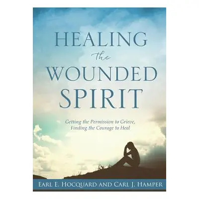 "Healing the Wounded Spirit" - "" ("Hocquard Earl E.")