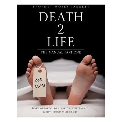 "Death 2 Life the Manual Part One" - "" ("Jarrett Prophet Moses")