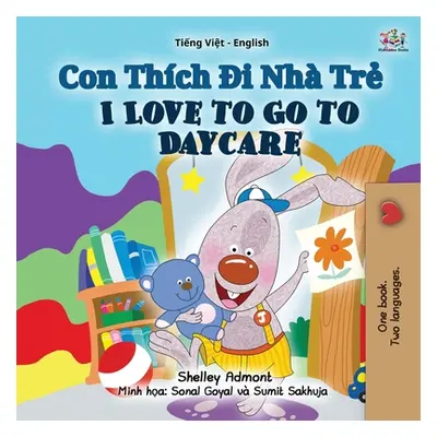 "I Love to Go to Daycare (Vietnamese English Bilingual Book for Kids)" - "" ("Admont Shelley")