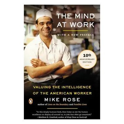 "The Mind at Work: Valuing the Intelligence of the American Worker" - "" ("Rose Mike")