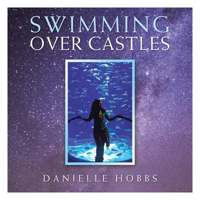 "Swimming over Castles" - "" ("Hobbs Danielle")