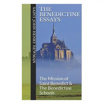 "The Benedictine Essays: The Mission of Saint Benedict & The Benedictine Schools" - "" ("Thompso