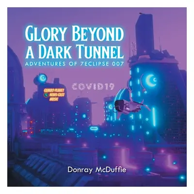 "Glory Beyond a Dark Tunnel" - "" ("McDuffie Donray")