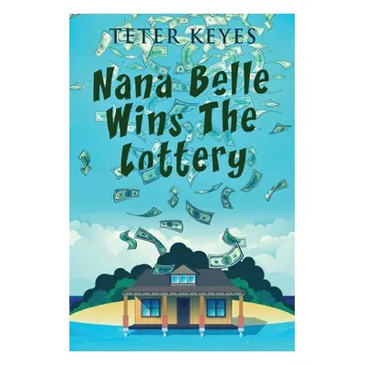 "Nana Belle Wins The Lottery" - "" ("Keyes Teter")