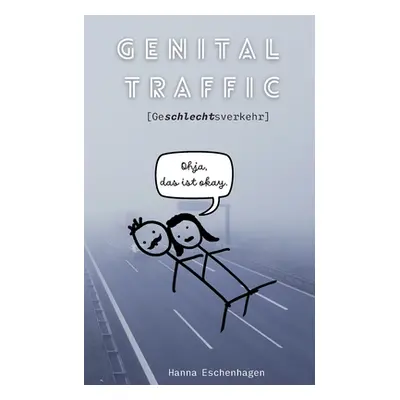 "Genital Traffic: [Geschlechtsverkehr]" - "" ("Eschenhagen Hanna")