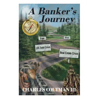 "A Banker's Journey" - "" ("Coltman Charles L. III")