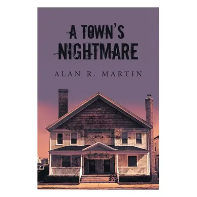 "A Town's Nightmare" - "" ("Martin Alan R.")