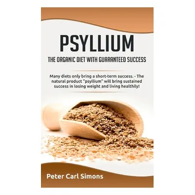 "Psyllium - the organic diet with guaranteed success: Many diets only bring a short-term success