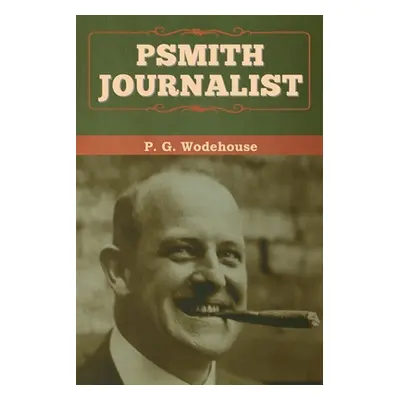 "Psmith, Journalist" - "" ("Wodehouse P. G.")