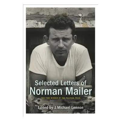 "Selected Letters of Norman Mailer" - "" ("Mailer Norman")