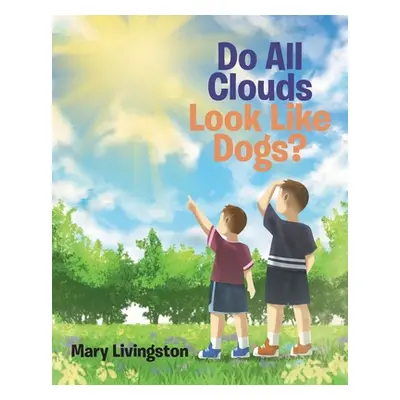 "Do All Clouds Look Like Dogs?" - "" ("Livingston Mary")