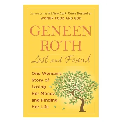 "Lost and Found: One Woman's Story of Losing Her Money and Finding Her Life" - "" ("Roth Geneen"