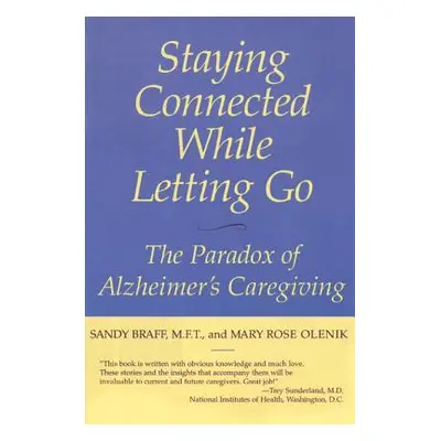 "Staying Connected While Letting Go: The Paradox of Alzheimer's Caregiving" - "" ("Braff Sandy")