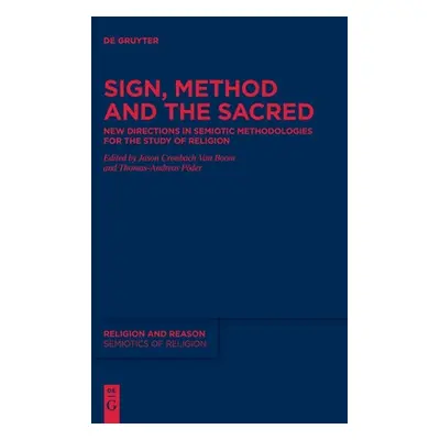 "Sign, Method and the Sacred: New Directions in Semiotic Methodologies for the Study of Religion