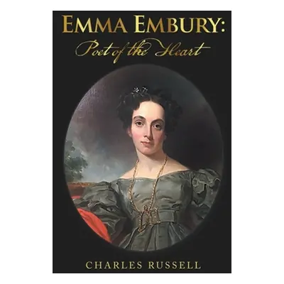 "Emma Embury: Poet of the Heart" - "" ("Russell Charles")