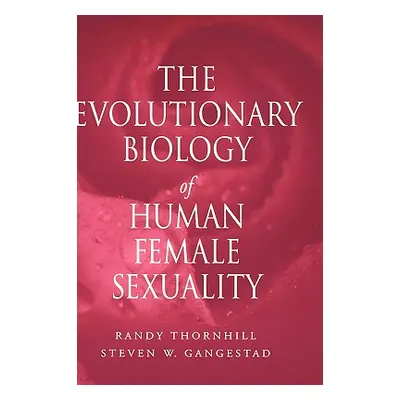 "The Evolutionary Biology of Human Female Sexuality" - "" ("Thornhill Randy")