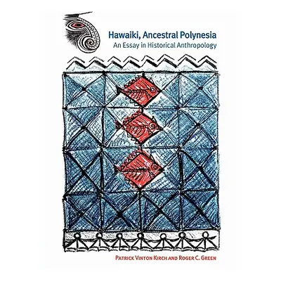 "Hawaiki, Ancestral Polynesia: An Essay in Historical Anthropology" - "" ("Kirch Patrick Vinton"