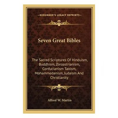 "Seven Great Bibles: The Sacred Scriptures Of Hinduism, Buddhism, Zoroastrianism, Confucianism T