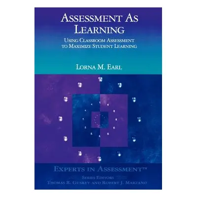 "Assessment as Learning: Using Classroom Assessment to Maximize Student Learning" - "" ("Earl Lo