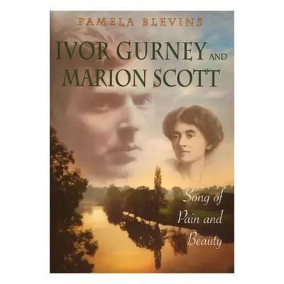 "Ivor Gurney and Marion Scott: Song of Pain and Beauty" - "" ("Blevins Pamela")